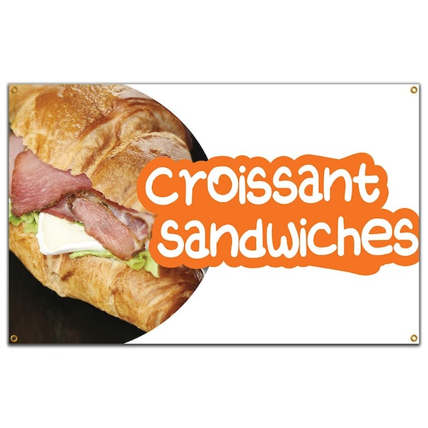 Croissant Sandwiches Banner Heavy Duty 13 Oz Vinyl with Grommets